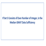 If Set S Consists of Even Number of Integer Is the Median GMAT Data Sufficiency